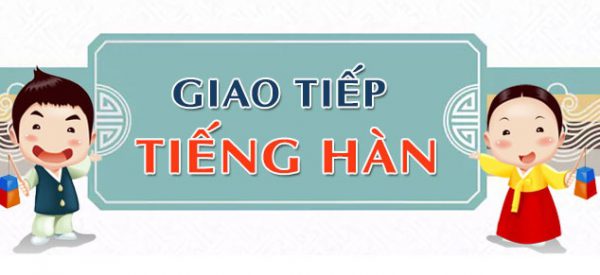 Học tiếng Hàn giao tiếp cơ bản với người Hàn cực đơn giản